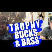 Trophy Bucks and Bass